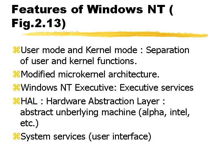 Features of Windows NT ( Fig. 2. 13) z. User mode and Kernel mode