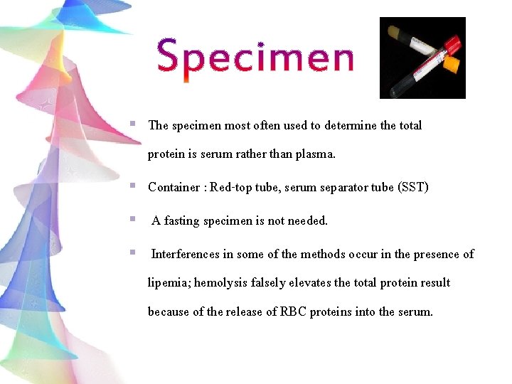 § The specimen most often used to determine the total protein is serum rather