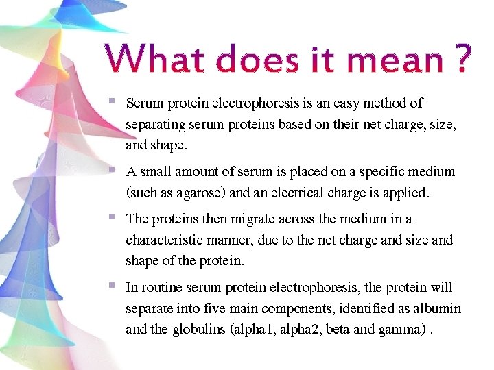 Serum protein electrophoresis is an easy method of separating serum proteins based on their