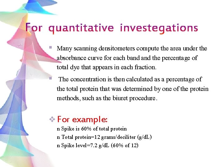 Many scanning densitometers compute the area under the absorbance curve for each band the