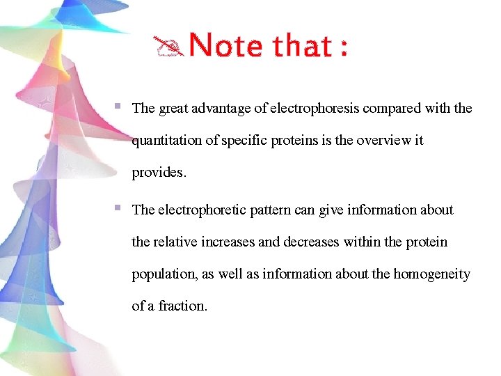  Note that : § The great advantage of electrophoresis compared with the quantitation