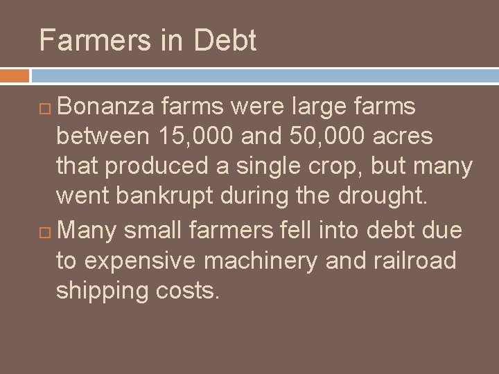 Farmers in Debt Bonanza farms were large farms between 15, 000 and 50, 000