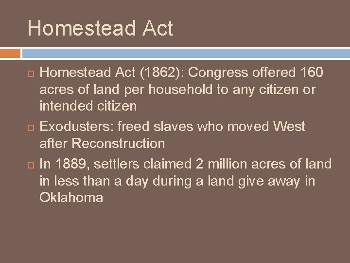 Homestead Act Homestead Act (1862): Congress offered 160 acres of land per household to