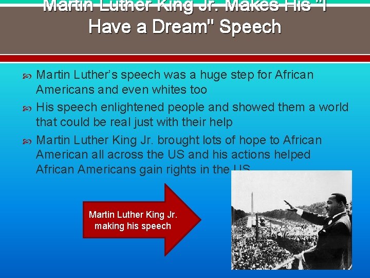 Martin Luther King Jr. Makes His "I Have a Dream" Speech Martin Luther’s speech