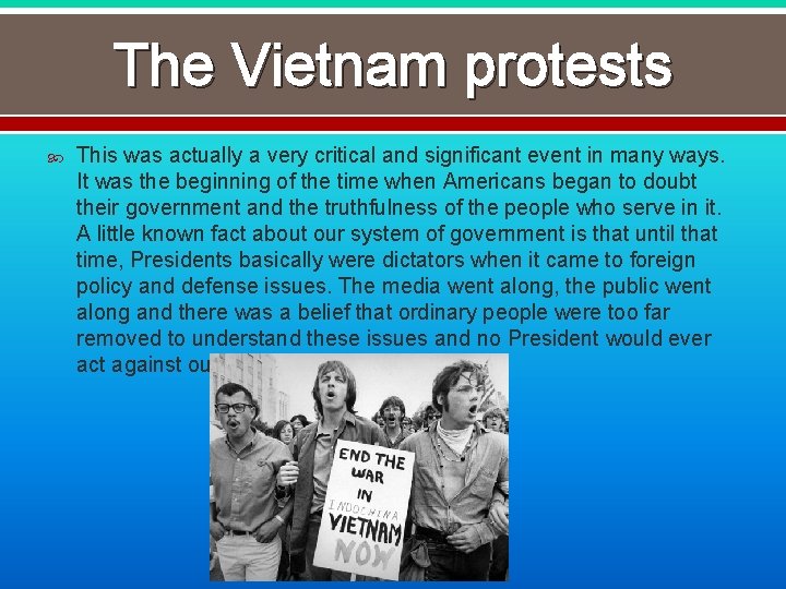The Vietnam protests This was actually a very critical and significant event in many