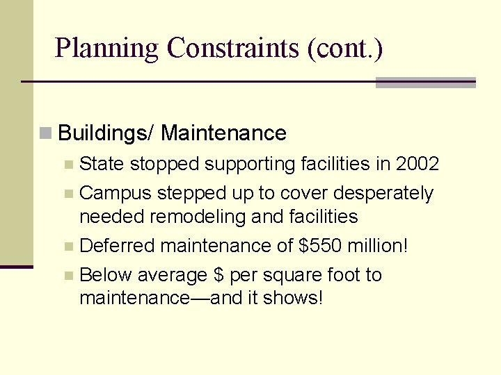 Planning Constraints (cont. ) n Buildings/ Maintenance n State stopped supporting facilities in 2002