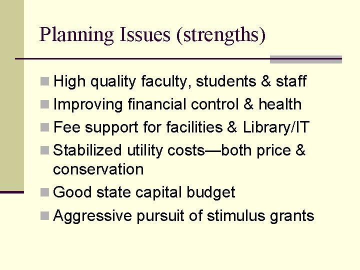 Planning Issues (strengths) n High quality faculty, students & staff n Improving financial control