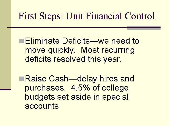 First Steps: Unit Financial Control n Eliminate Deficits—we need to move quickly. Most recurring