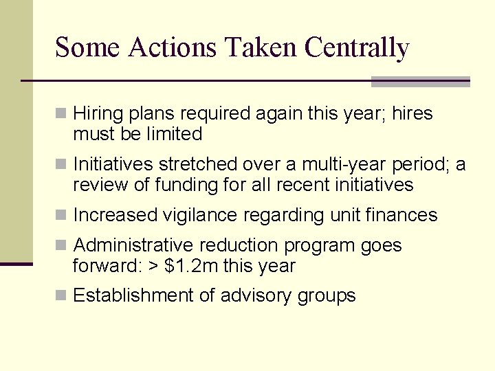 Some Actions Taken Centrally n Hiring plans required again this year; hires must be