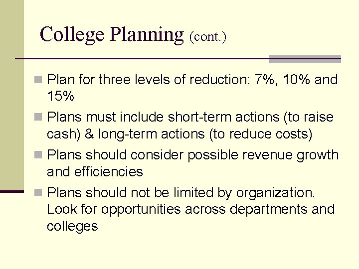 College Planning (cont. ) n Plan for three levels of reduction: 7%, 10% and