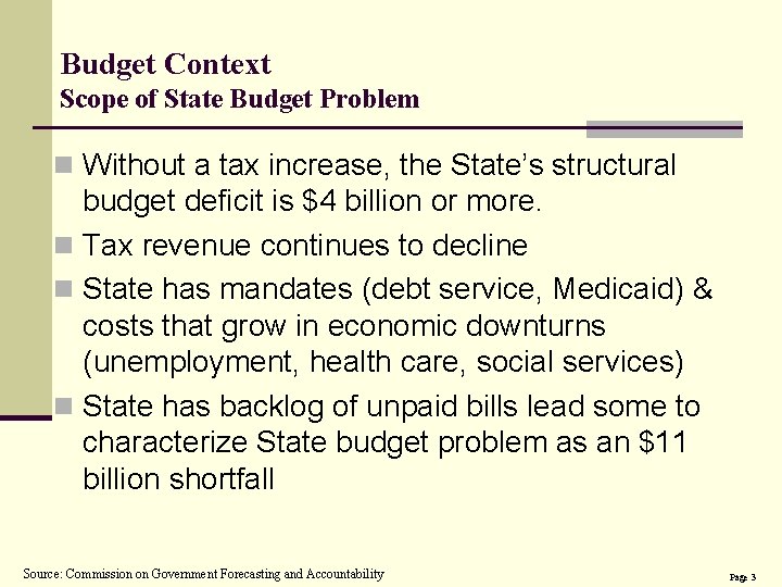 Budget Context Scope of State Budget Problem n Without a tax increase, the State’s