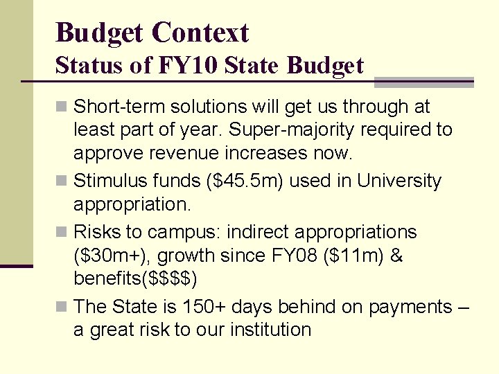 Budget Context Status of FY 10 State Budget n Short-term solutions will get us