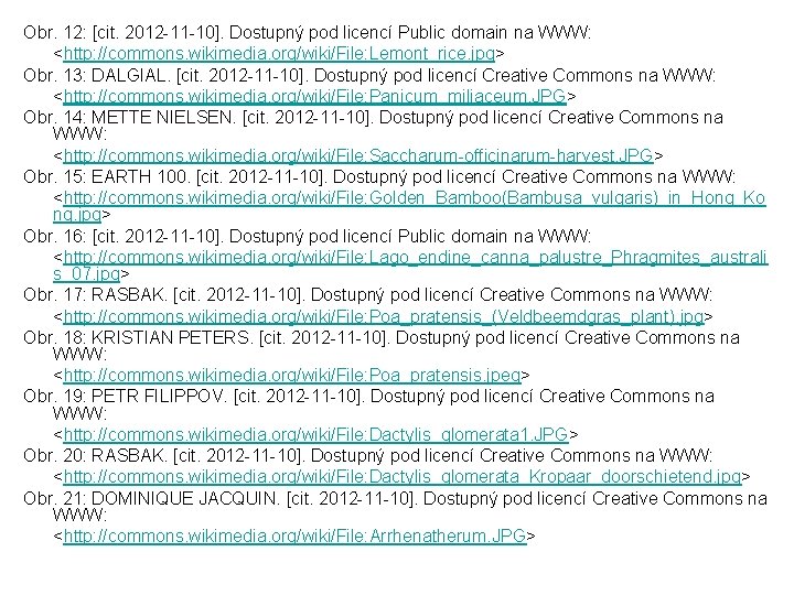 Obr. 12: [cit. 2012 -11 -10]. Dostupný pod licencí Public domain na WWW: <http: