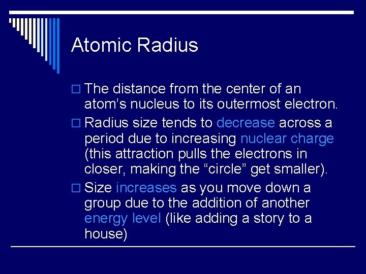 Atomic Radius o The distance from the center of an atom’s nucleus to its
