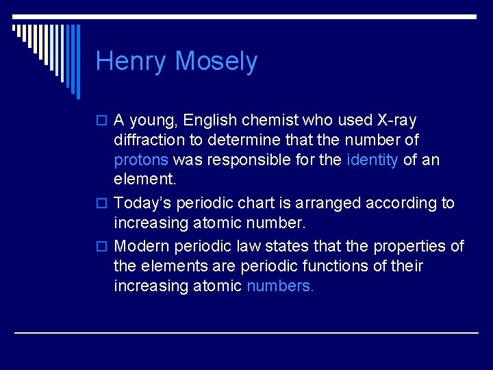 Henry Mosely o A young, English chemist who used X-ray diffraction to determine that