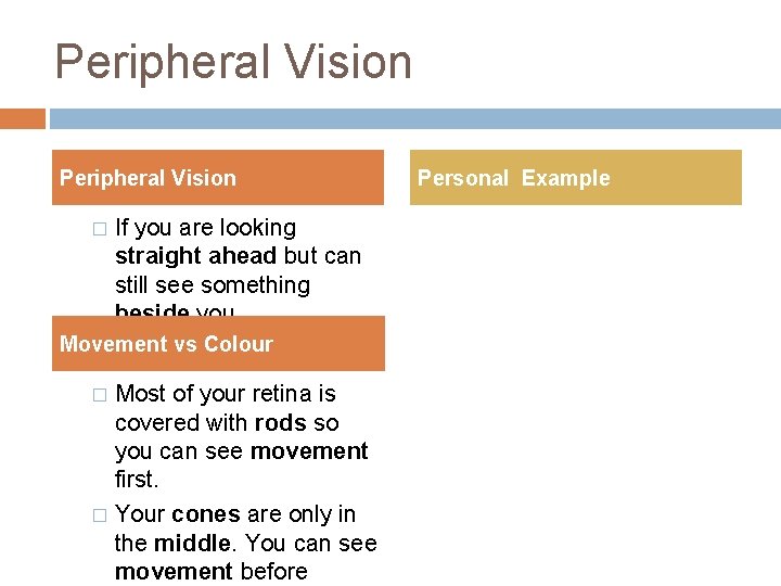 Peripheral Vision � If you are looking straight ahead but can still see something