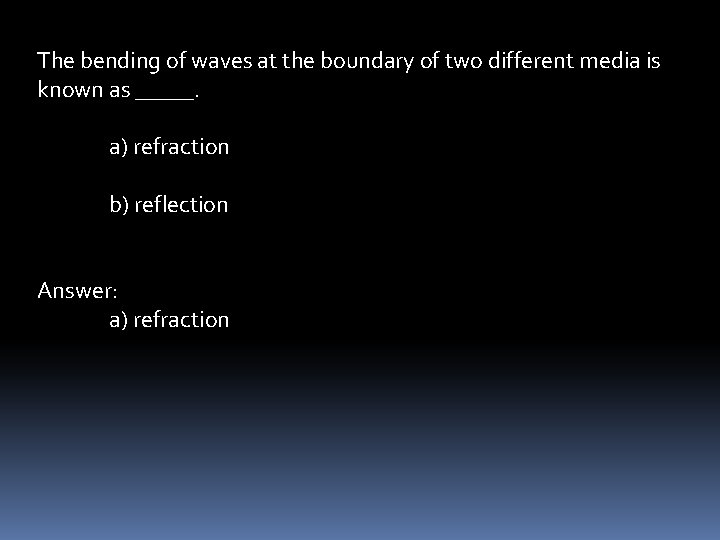 The bending of waves at the boundary of two different media is known as