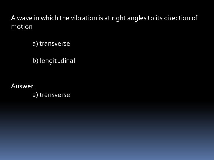 A wave in which the vibration is at right angles to its direction of