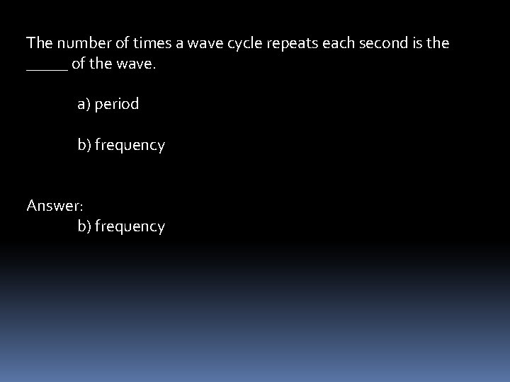 The number of times a wave cycle repeats each second is the _____ of