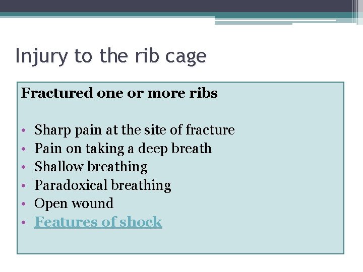 Injury to the rib cage Fractured one or more ribs • • • Sharp