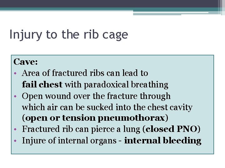 Injury to the rib cage Cave: • Area of fractured ribs can lead to