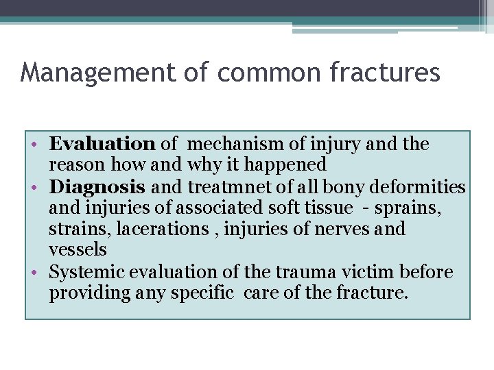 Management of common fractures • Evaluation of mechanism of injury and the reason how