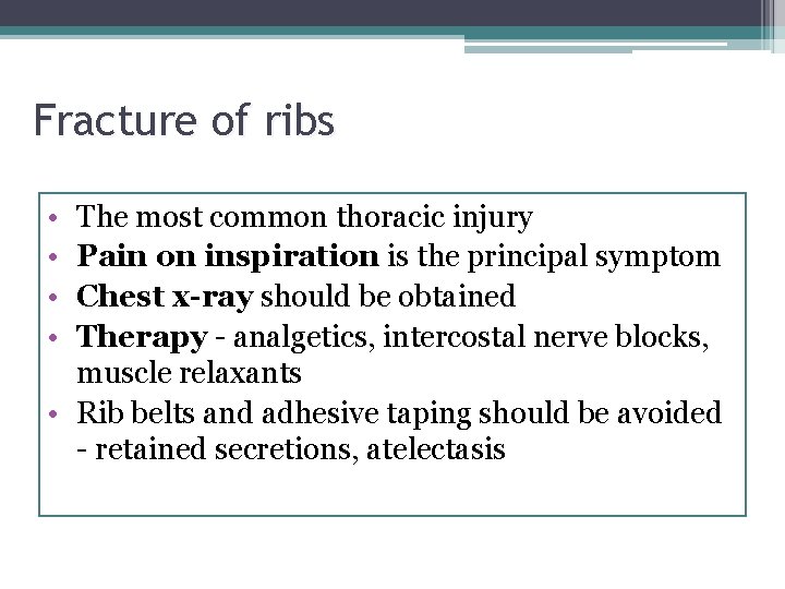 Fracture of ribs • • The most common thoracic injury Pain on inspiration is