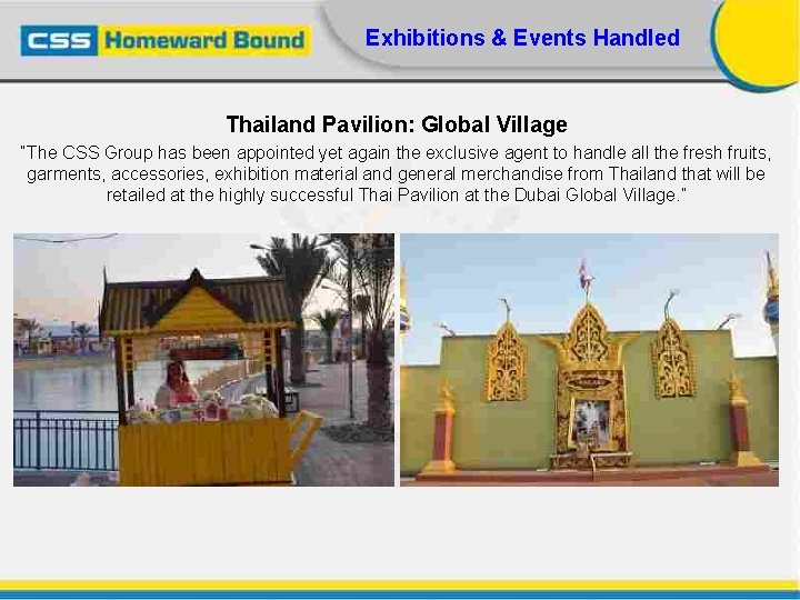 Exhibitions & Events Handled Thailand Pavilion: Global Village “The CSS Group has been appointed