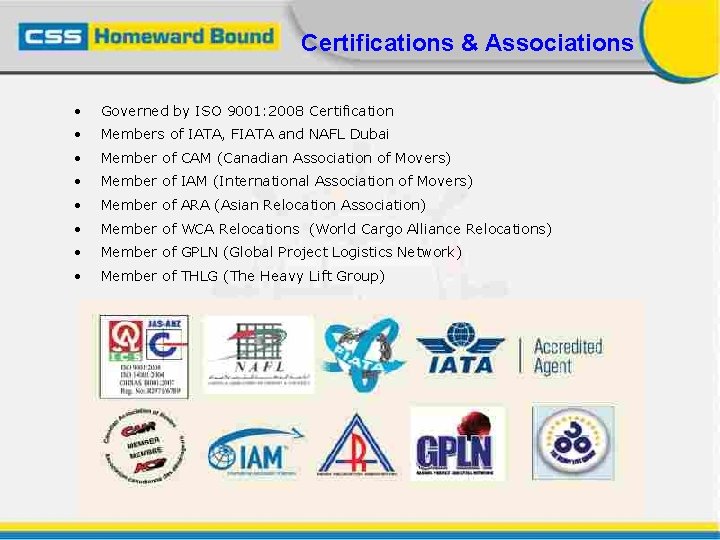Certifications & Associations • Governed by ISO 9001: 2008 Certification • Members of IATA,