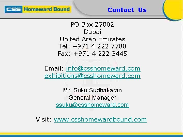 Contact Us PO Box 27802 Dubai United Arab Emirates Tel: +971 4 222 7780