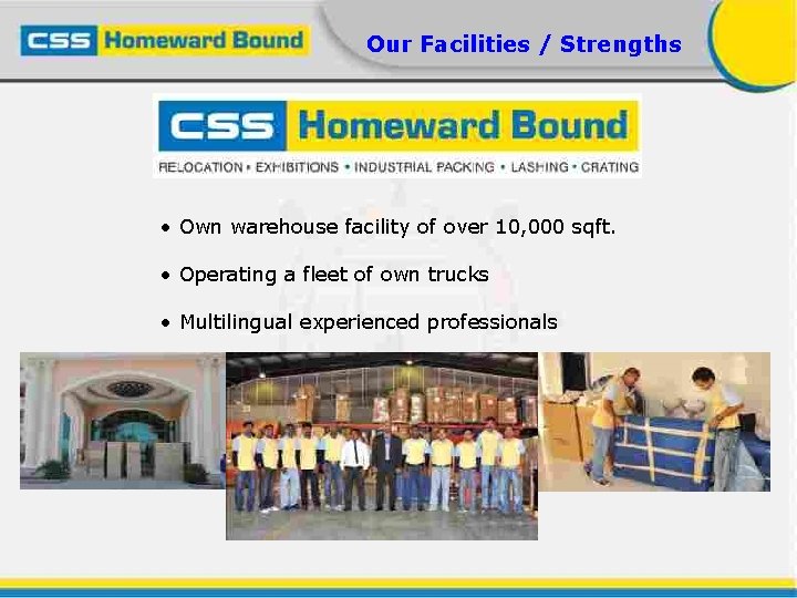 Our Facilities / Strengths • Own warehouse facility of over 10, 000 sqft. •