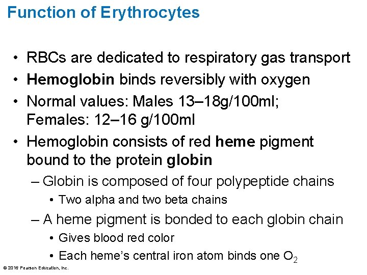 Function of Erythrocytes • RBCs are dedicated to respiratory gas transport • Hemoglobin binds