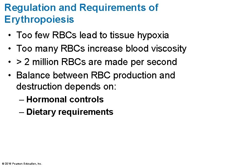 Regulation and Requirements of Erythropoiesis • • Too few RBCs lead to tissue hypoxia