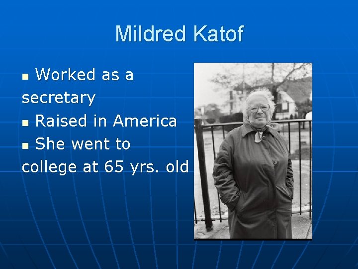 Mildred Katof Worked as a secretary n Raised in America n She went to