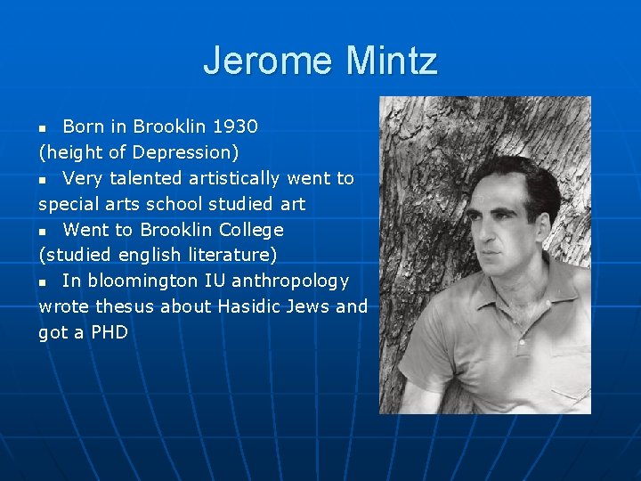 Jerome Mintz Born in Brooklin 1930 (height of Depression) n Very talented artistically went