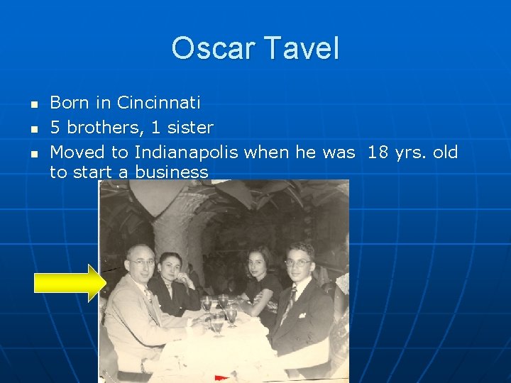 Oscar Tavel n n n Born in Cincinnati 5 brothers, 1 sister Moved to