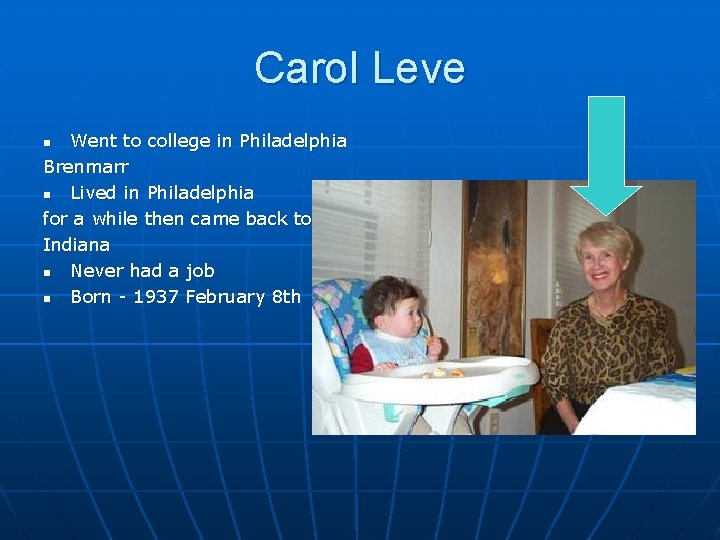 Carol Leve Went to college in Philadelphia Brenmarr n Lived in Philadelphia for a