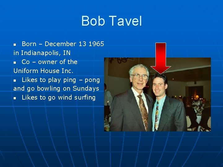Bob Tavel Born – December 13 1965 in Indianapolis, IN n Co – owner