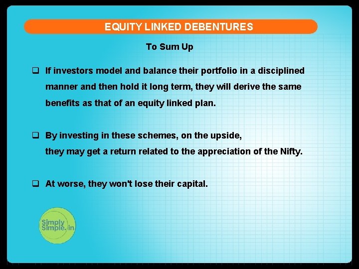 EQUITY LINKED DEBENTURES To Sum Up q If investors model and balance their portfolio