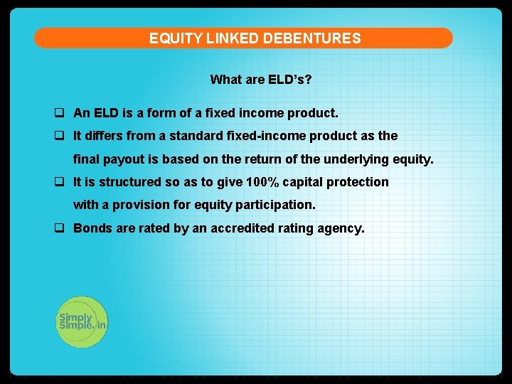 EQUITY LINKED DEBENTURES What are ELD’s? q An ELD is a form of a