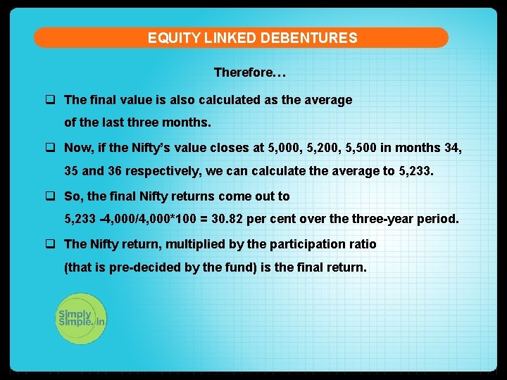EQUITY LINKED DEBENTURES Therefore… q The final value is also calculated as the average
