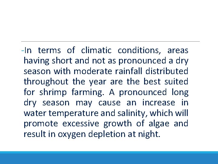 -In terms of climatic conditions, areas having short and not as pronounced a dry