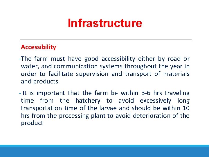 Infrastructure Accessibility -The farm must have good accessibility either by road or water, and