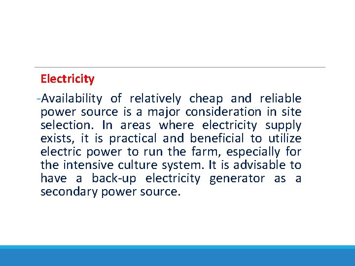 Electricity -Availability of relatively cheap and reliable power source is a major consideration in