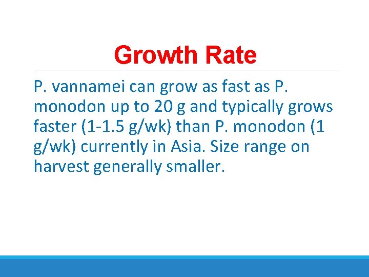 Growth Rate P. vannamei can grow as fast as P. monodon up to 20