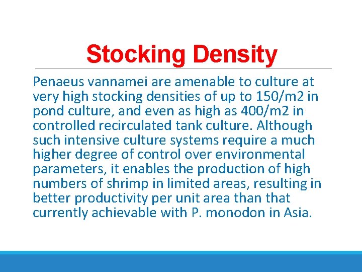 Stocking Density Penaeus vannamei are amenable to culture at very high stocking densities of