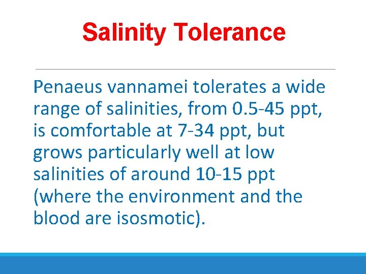 Salinity Tolerance Penaeus vannamei tolerates a wide range of salinities, from 0. 5 -45