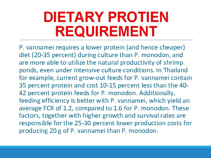 DIETARY PROTIEN REQUIREMENT P. vannamei requires a lower protein (and hence cheaper) diet (20