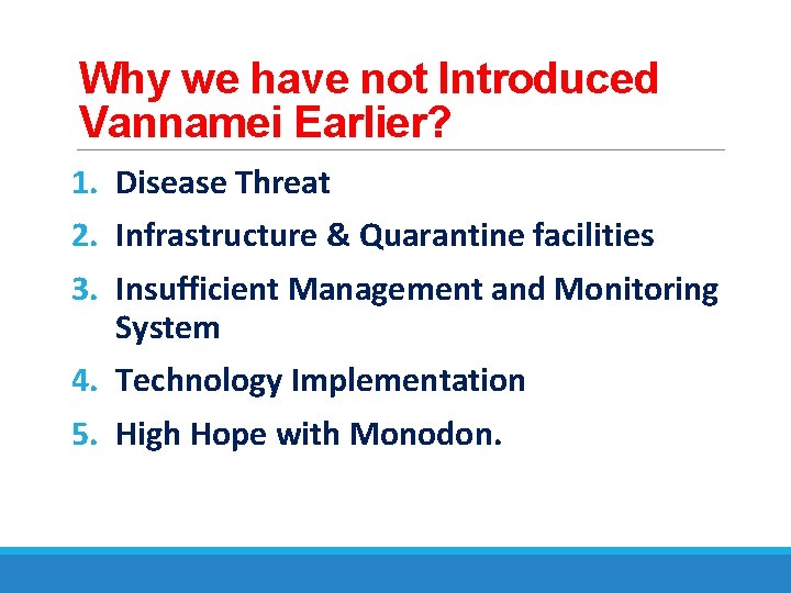 Why we have not Introduced Vannamei Earlier? 1. Disease Threat 2. Infrastructure & Quarantine