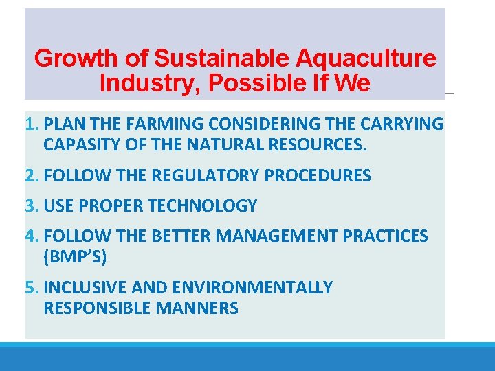 Growth of Sustainable Aquaculture Industry, Possible If We 1. PLAN THE FARMING CONSIDERING THE